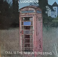 I, Ludicrous, Dull Is The New Interesting